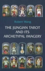 The Jungian Tarot and its Archetypal Imagery : Volume II of the Jungian Tarot Trilogy - Book