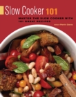 Slow Cooker 101 : Master the Slow Cooker with 101 Great Recipes - Book