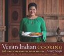 Vegan Indian Cooking : 140 Simple and Healthy Vegan Recipes - Book