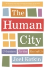 The Human City : Urbanism for the Rest of Us - Book