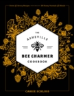 The Asheville Bee Charmer Cookbook : Sweet and Savory Recipes Inspired by 28 Honey Varietals and Blends - Book
