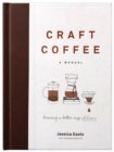 Craft Coffee: A Manual : Brewing a Better Cup at Home - Book