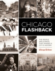Chicago Flashback : The People and Events That Shaped a City's History - Book