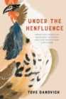 Under the Henfluence : Inside the World of Backyard Chickens and the People Who Love Them - Book