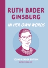 Ruth Bader Ginsburg: In Her Own Words: Young Reader Edition - eBook