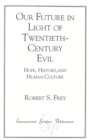 Our Future in Light of Twentieth-Century Evil : Hope, History, and Human Culture - Book