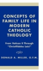 Concepts of Family Life in Modern Catholic Theology : From Vatican II through 'Christifideles Laici' - Book