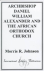 Archbishop Daniel William Alexander and the African Orthodox Church - Book