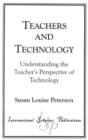 Teachers and Technology : Understanding the Teacher's Perspective of Technology - Book