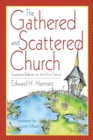 The Gathered and Scattered Church : Equipping Believers for the 21st Century - Book