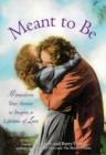 Meant to be : Miraculous True Stories to Inspire a Lifetime of Love - Book