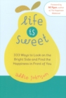 Life Is Sweet : 333 Ways to Look on the Bright Side and Find the Happiness in Front of Youosi - Book