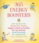 365 Energy Boosters : Juice Up Your Life, Thump Your Thymus, Wiggle as Much as Possible, Rev Up with Red, Brush Your Body, Do a Spinal Rock, Pop a Pumpkin Seed - Book