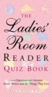The Ladies' Room Reader Quiz Book : 1,000 Questions and Answers about Women and the Things They Love - Book