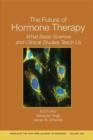 The Future of Hormone Therapy : What Basic Science and Clinical Studies Teach Us, Volume 1052 - Book