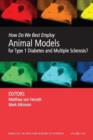 How Do We Best Employ Animal Models for Type 1 Diabetes and Multiple Sclerosis?, Volume 1103 - Book