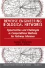 Reverse Engineering Biological Networks : Opportunities and Challenges in Computational Methods for Pathway Inference, Volume 1118 - Book