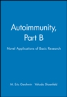 Autoimmunity, Part B : Novel Applications of Basic Research - Book