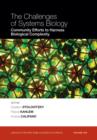The Challenges of Systems Biology : Community Efforts to Harness Biological Complexity, Volume 1158 - Book