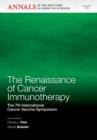 The Renaissance of Cancer Immunotherapy : The 7th International Cancer Vaccine Symposium, Volume 1284 - Book