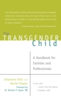 The Transgender Child : A Handbook for Families and Professionals - Book
