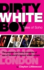Dirty White Boy : Tales of Soho - Book