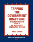 Tapping the Government Grapevine : The User-Friendly Guide to U.S. Government Information Sources, 3rd Edition - Book