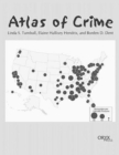 Atlas of Crime : Mapping the Criminal Landscape - Book
