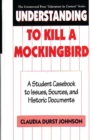 Understanding To Kill a Mockingbird : A Student Casebook to Issues, Sources, and Historic Documents - eBook