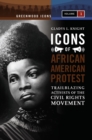 Icons of African American Protest : Trailblazing Activists of the Civil Rights Movement [2 volumes] - eBook
