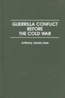 Guerrilla Conflict Before the Cold War - eBook