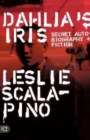 Dahlia's Iris : Secret Autogiography and Fiction - Book