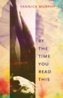 By the Time You Read This : Stories - Book