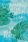 Swimming with Dead Stars : A Novel - Book