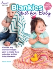 Blankies Just for Baby : Choose Any Worsted-Weight Yarn to Make These Adorable Knitted Baby Blankets! - Book