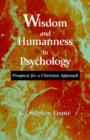 Wisdom and Humanness in Psychology : Prospects for a Christian Approach - Book