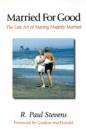Married for Good : The Lost Art of Staying Happily Married - Book