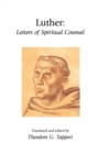 Luther: Letters of Spiritual Counsel : Letters of Spiritual Counsel - Book
