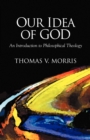 Our Idea of God : An Introduction to Philosophical Theology - Book