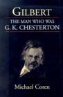 Gilbert: the Man Who Was G. K. Chesterton - Book
