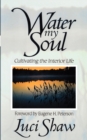 Water My Soul : Cultivating the Interior Life - Book