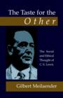 The Taste for the Other: the Social and Ethical Thought of C.S. Lewis : The Social and Ethical Thought of C.S. Lewis - Book