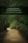 Sacred History and Sacred Geography : Spiritual Journeys in Time and Space - Book