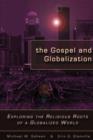 The Gospel and Globalization : Exploring the Religious Roots of a Globalized World - Book