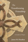 The Transforming Friendship : A Guide to Prayer - Book