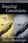 Amazing Conversions : Why Some Turn to Faith & Others Abandon Religion - Book