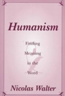 Humanism : Finding Meaning in the Word - Book