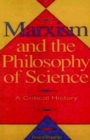 Marxism And The Philosophy Of Science - Book