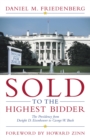 Sold to the Highest Bidder : The Presidency from Dwight D. Eisenhower to George W. Bush - Book