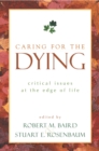 Caring for the Dying : Critical Issues at the Edge of Life - Book